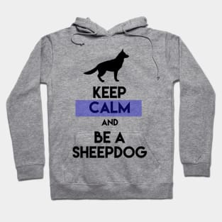 Keep Calm And Be A Sheepdog Hoodie